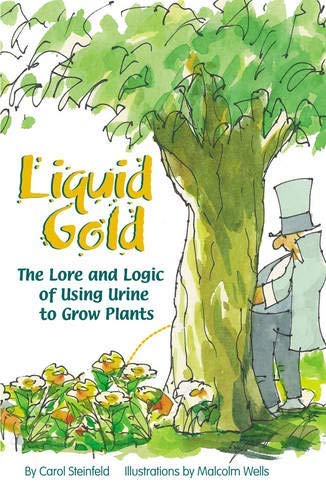 Stock image for Liquid Gold: The Lore and Logic of Using Urine to Grow Plants for sale by WorldofBooks