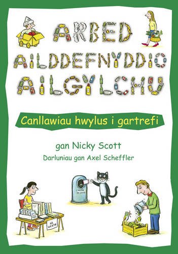 Stock image for Arbed Ailddefnyddio Ailgylchu (Welsh Edition) for sale by Phatpocket Limited