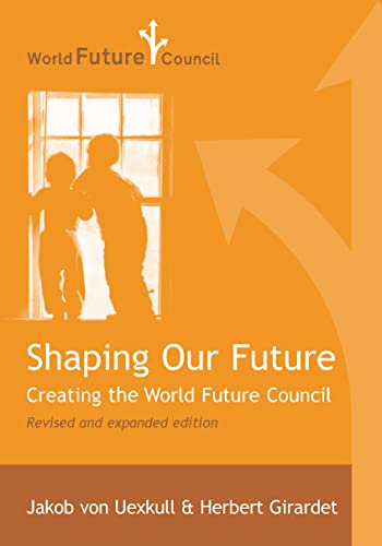 Imagen de archivo de Shaping Our Future: Creating the World Future Council a la venta por Reuseabook