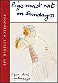 Beispielbild fr Pigs Must Eat on Sundays: Ben Hartley Diaries zum Verkauf von WorldofBooks