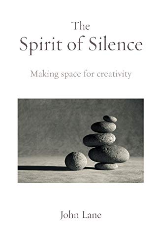 Beispielbild fr The Spirit of Silence : Making Space for Creativity zum Verkauf von Better World Books