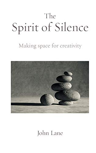 Stock image for The Spirit of Silence : Making Space for Creativity for sale by Better World Books