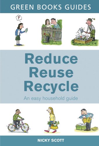 Stock image for Reduce, Reuse, Recycle: An Easy Household Guide (Green Books Guides) for sale by WorldofBooks
