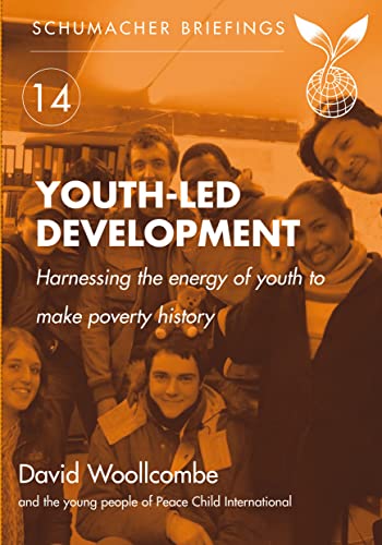 Beispielbild fr Youth-led Development: Harnessing the Energy of Youth to Make Poverty History (Schumacher Briefing) (Schumacher Briefings) zum Verkauf von WorldofBooks