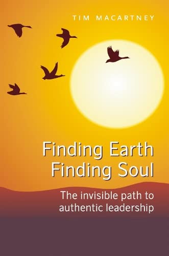 Stock image for Finding Earth, Finding Soul: The Invisible Path to Authentic Leadership for sale by WorldofBooks