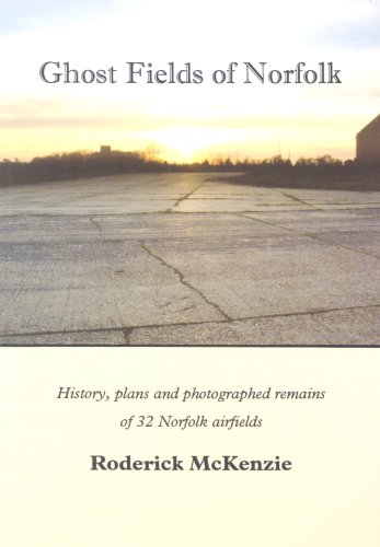 Beispielbild fr Ghost Fields of Norfolk: Histories,Plans & Photographed Remains of 32 Norfolk Airfields zum Verkauf von WorldofBooks