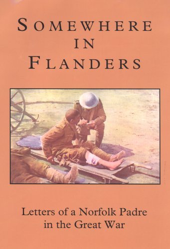 9781904006251: Somewhere in Flanders: A Norfolk Padre in the Great War. The War Letters of the Revd Samuel Frederick Leighton Green MC, Army Chaplain, 1916-1919