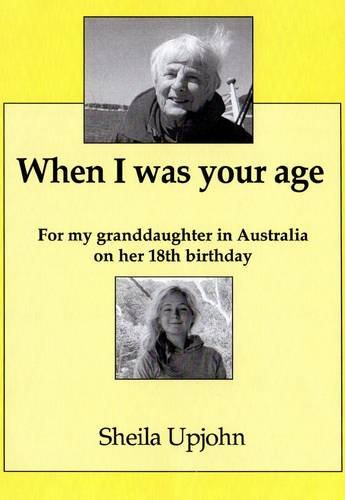 Imagen de archivo de When I Was Your Age: For My Granddaughter in Australia on Her 18th Birthday a la venta por AwesomeBooks