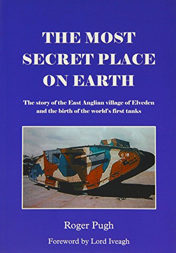 Stock image for The Most Secret Place on Earth: The Story of the East Anglian Village of Elveden and the Birth of the World's First Tanks for sale by WorldofBooks