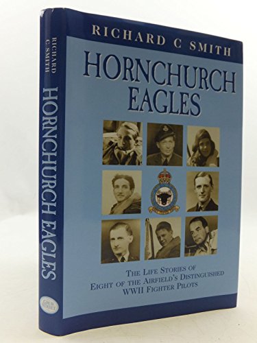 Beispielbild fr Hornchurch Eagles: The Complete Combat Experience as Seen Through the Eyes of Eight of the Airfield's Distinguished WWII Fighter Pilots zum Verkauf von Books From California