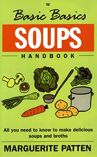 Beispielbild fr The Basic Basics Soups Handbook: All You Need to Know to Make Delicious Soups and Broths (The Basic Basics Series) zum Verkauf von WorldofBooks