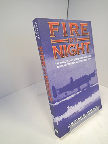 Stock image for Fire by Night The Dramatic Story of One Pathfinder Crew and Black Thursday,16/17 December 1943 for sale by KULTURAs books