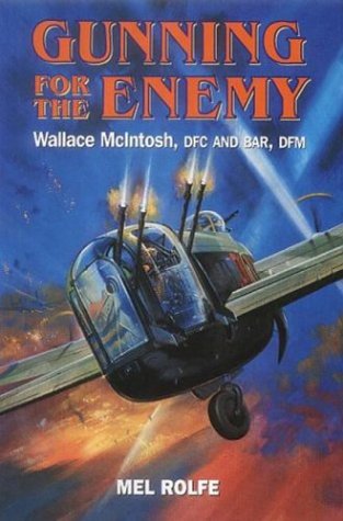 Stock image for Gunning for the Enemy: Wallace McIntosh, DFC and Bar, DFM for sale by WorldofBooks