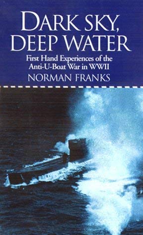 Imagen de archivo de Dark Sky,Deep Water: First Hand Experiences of the Anti-U-boat War in WWII a la venta por WorldofBooks