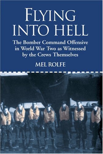9781904010890: Flying Into Hell: The Bomber Command Offensive as Seen Throught the Experiences of Twenty Crews