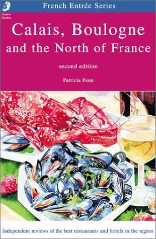 Stock image for Calais, Boulogne and the North of France (French Entree) (French Entree S.) for sale by WorldofBooks