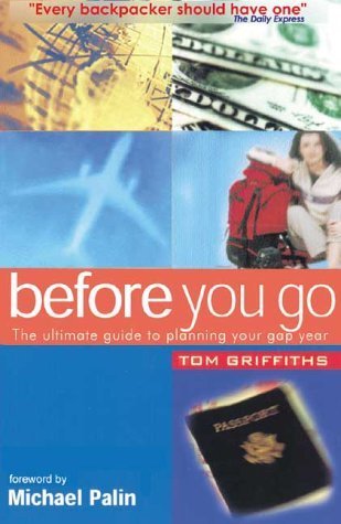 Stock image for Before You Go: The Ultimate Guide to Planning Your Gap Year for sale by WorldofBooks
