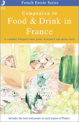 Stock image for Companion to Food & Drink in France: A Complete Bilingual Menu Guide, Dictionary, and Phrase Book for sale by ThriftBooks-Atlanta