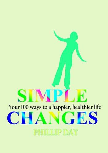 Beispielbild fr Simple Changes: Your 100 Ways to a Happier, Healthier Life zum Verkauf von WorldofBooks