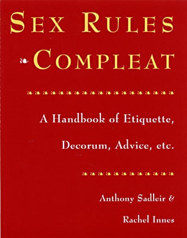 Beispielbild fr Sex Rules Complete: A Handbook of Etiquette, Decorum, Advice etc. zum Verkauf von Reuseabook