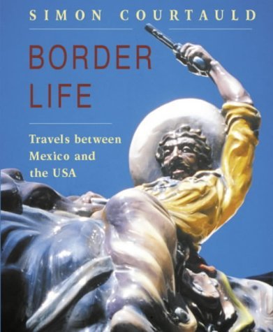 Beispielbild fr Border Life: Travels Between Mexico and the USA zum Verkauf von AwesomeBooks