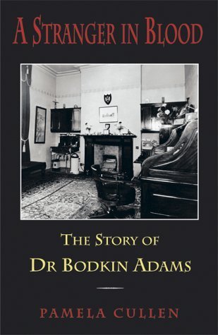 A Stranger in Blood: The Story of Dr Bodkin Adams