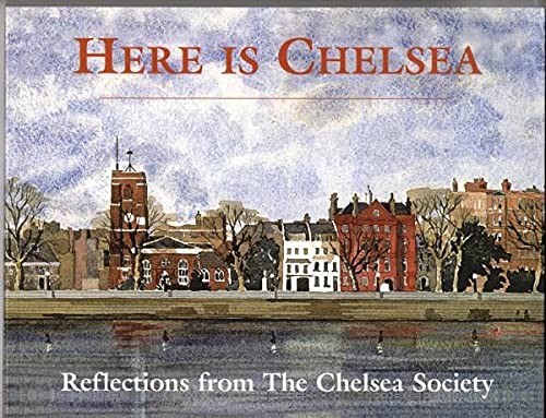 Beispielbild fr Here is Chelsea: Reflections from The Chelsea Society zum Verkauf von WorldofBooks