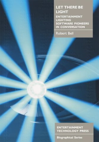 Beispielbild fr Let There Be Light : Entertainment Lighting Software Pioneers in Conversation zum Verkauf von Better World Books Ltd