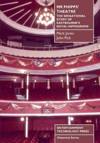 Imagen de archivo de Mr Phipp's Theatre: The Sensational Story of Eastbourne's Royal Hippodrome a la venta por WorldofBooks