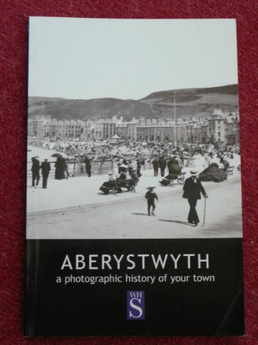 Aberystwyth: A photographic history of your town (9781904033011) by Anthony Cornish