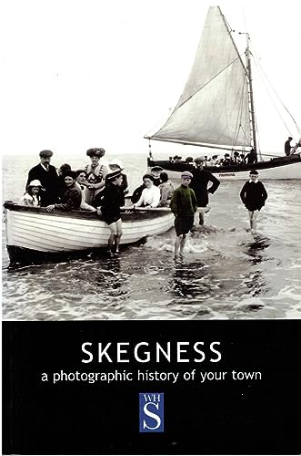 Stock image for Skegness: A photographic history of your town for sale by Reuseabook