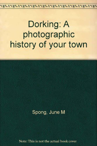 Beispielbild fr Dorking: A photographic history of your town zum Verkauf von WorldofBooks