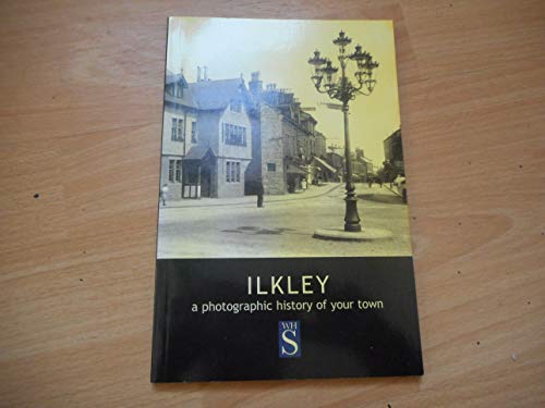 Stock image for Ilkley: A photographic history of your town for sale by WorldofBooks