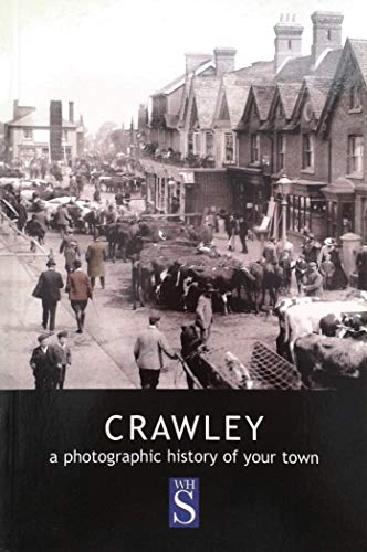 Stock image for Crawley: A photographic history of your town for sale by WorldofBooks