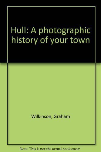 Stock image for Hull: A photographic history of your town for sale by AwesomeBooks