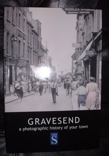 Stock image for Gravesend. A Photographic History Of Your Town for sale by WorldofBooks