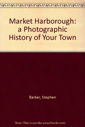 Beispielbild fr Market Harborough: a Photographic History of Your Town zum Verkauf von WorldofBooks