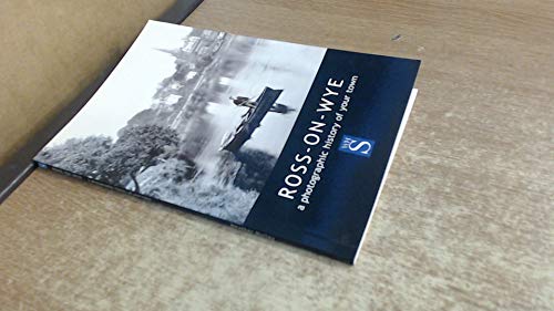 Beispielbild fr Ross-On-Wye a photographic history of your town (A Photographic History of Your Town) zum Verkauf von WorldofBooks