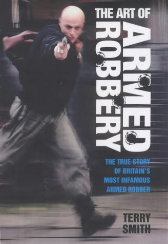 9781904034995: The Art of Armed Robbery: Memoirs of an Armed Robbery