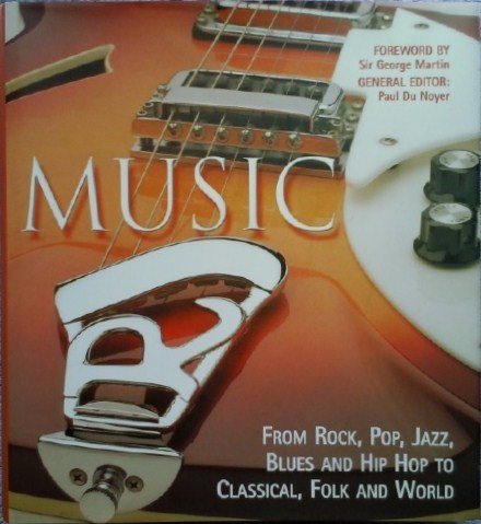 9781904041962: Music: From Rock, Pop, Jazz, Blues and Hip Hop to Classical, Folk and World