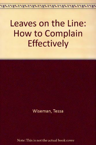 Stock image for Leaves on the Line: How to Complain Effectively for sale by WorldofBooks