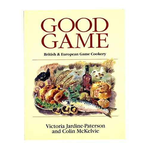 Stock image for Good Game: European and British Game Cookery for sale by WorldofBooks