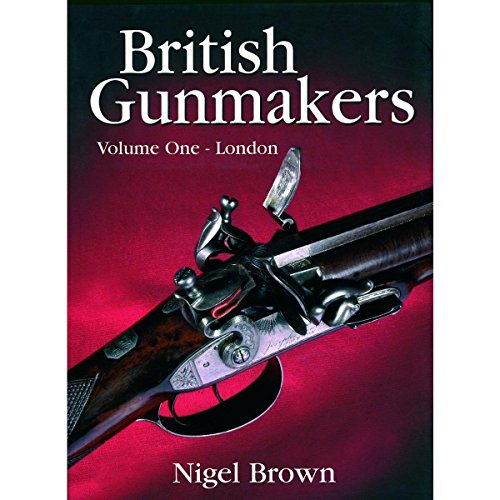 9781904057475: British Gunmakers: London v. 1: Volume One - London