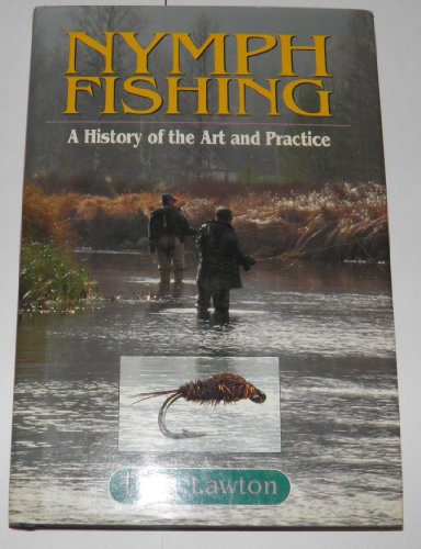 Stock image for Nymph Fishing: A History of the Art and Practice for sale by WorldofBooks