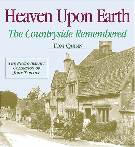 HEAVEN UPON EARTH; THE COUNTRYSIDE REMEMBERED; THE PHOTOGRAPHIC COLLECTION OF JOHN TARLTON