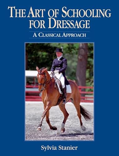 Beispielbild fr The Art of Schooling for Dressage: A Classical Approach zum Verkauf von WorldofBooks