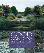 Beispielbild fr Good Gardens by Design: The Principles of Classic Planning and Plant Selection zum Verkauf von WorldofBooks