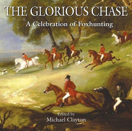 Beispielbild fr The Glorious Chase: A Celebration of Foxhunting zum Verkauf von WorldofBooks