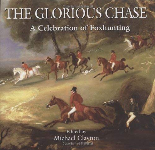 Imagen de archivo de The Glorious Chase: A Celebration of Foxhunting a la venta por WorldofBooks