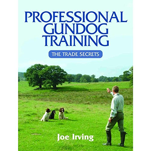 Beispielbild fr Professional Gundog Training: The Trade Secrets zum Verkauf von WorldofBooks